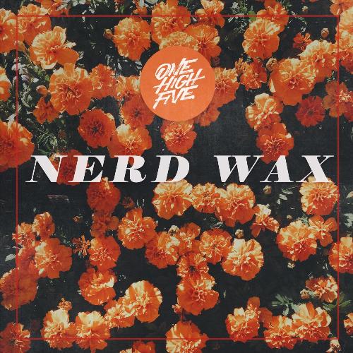 One High Five - Nerd Wax (Lyric Video) 