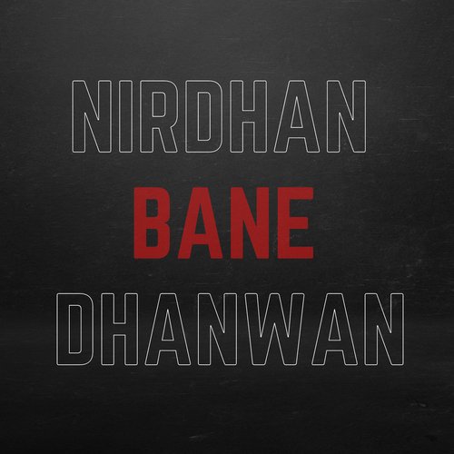 Nirdhan Bane Dhanwan