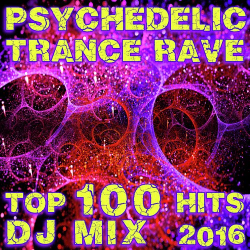 Psychedelic Trance Rave Top 100 Hits DJ Mix 2016