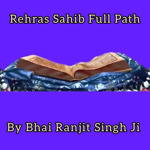 Rehras Sahib Full Path By Bhai Ranjit Singh Ji