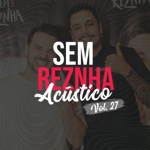 Sem Reznha Acústico, Vol. 27