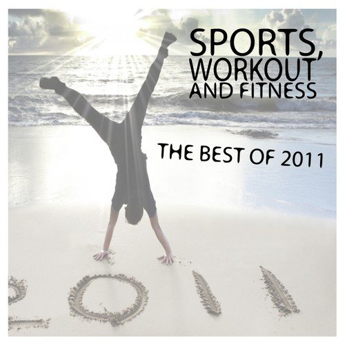 Sports Workout and Fitness - The Best of 2011 (Incl. 70 Tracks)