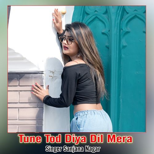 Tune Tod Diya Dil Mera