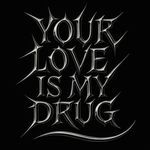 Your Love Is My Drug (Dubstep)