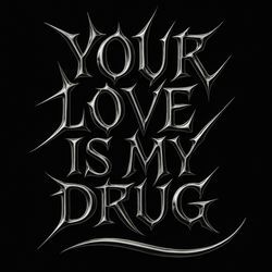 Your Love Is My Drug (Dubstep)