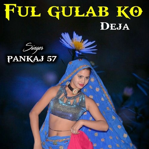 ful gulab ko deja