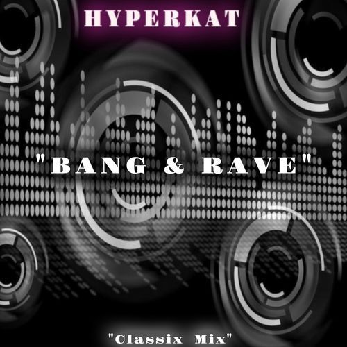 BANG & RAVE (CLASSIX MIX)