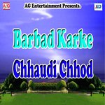 Barbad Karke Chhaudi Chhod