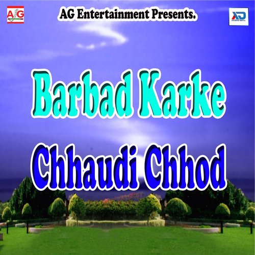 Barbad Karke Chhaudi Chhod