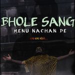 Bhole Sang Menu Nachan De