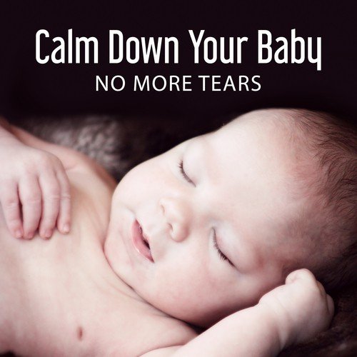 Calm Down Your Baby: No More Tears, Baby Development, Deep Sleep Music, Soothing Music Session
