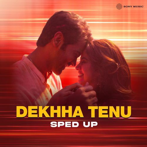 Dekhha Tenu (Sped Up)