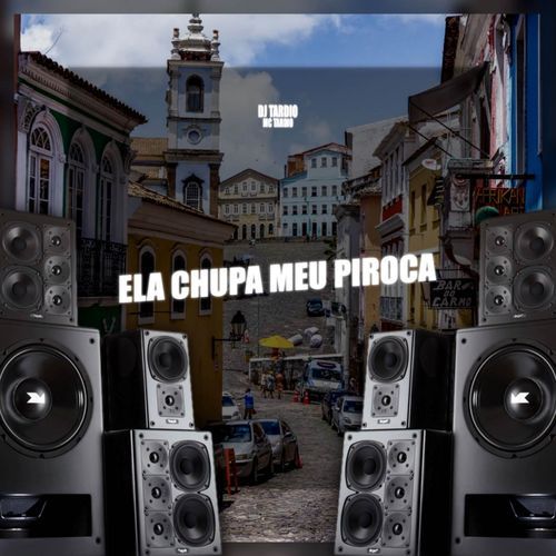 Ela Chupa Meu Piroca_poster_image