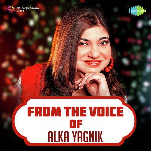 From The Voice Of Alka Yagnik