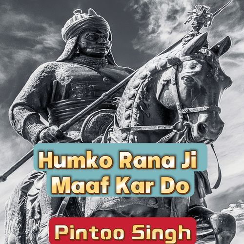 Humko Rana Ji Maaf Kar Do