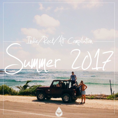 Indie / Rock / Alt Compilation - Summer 2017
