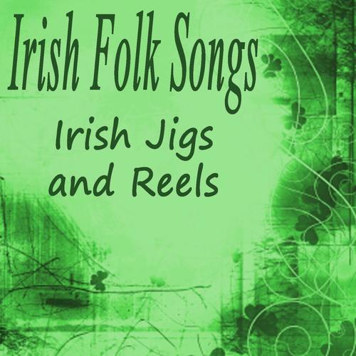 Irish Folk Songs - Irish Jigs and Reels