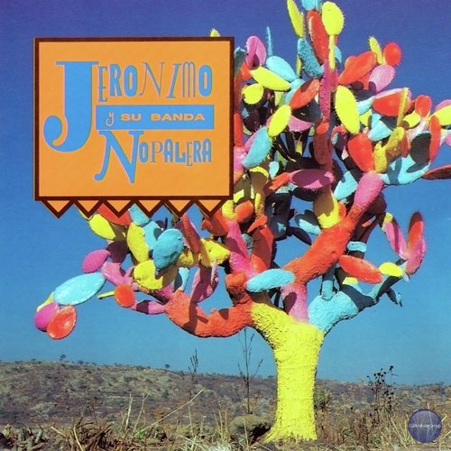 Jerónimo y Su Banda Nopalera
