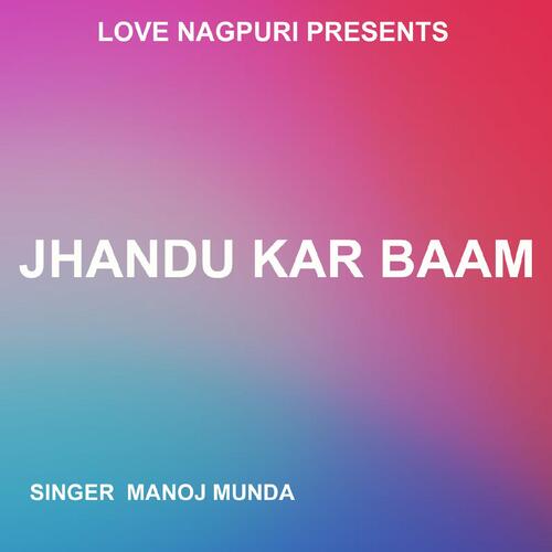 Jhandu Kar Baam ( Nagpuri Song )