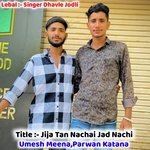 Jija Tan Nachai Jad Nachi