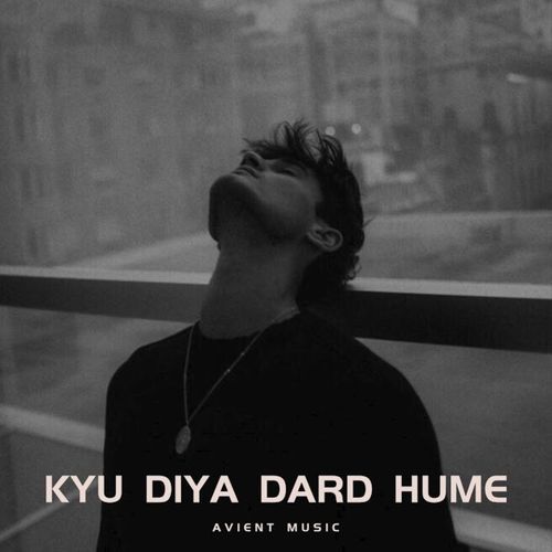 Kyu Diya Dard Hume