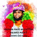 Marana Mass ah Kattum Majako Maalu