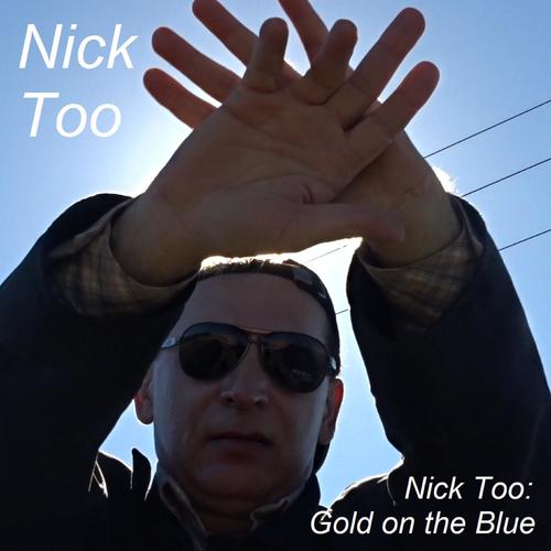 Nick Too: Gold on the Blue