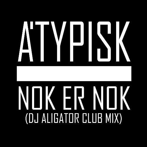 Nok Er Nok (Dj Aligator Club Mix)