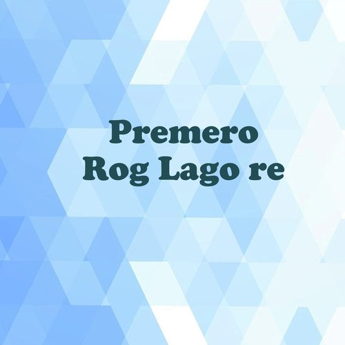 Premero Rog Lago Re