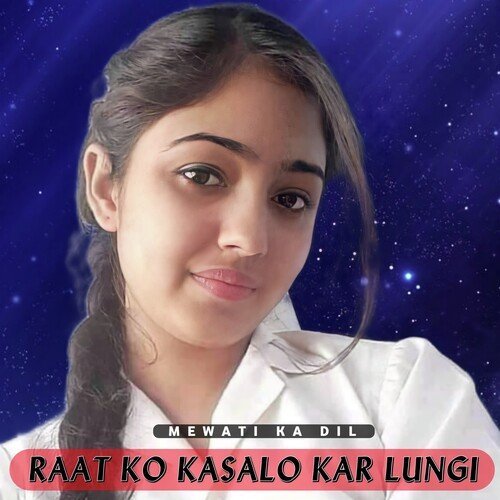 RAAT KO KASALO KAR LUNGI