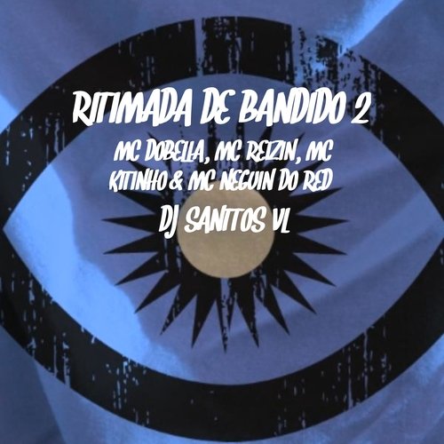 Ritimada De Bandido 2 (feat. MC Dobella, MC Kalzin, MC Kitinho E MC Neguin Do Red)_poster_image