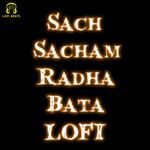 Sach Sacham Radha Bata LoFi