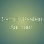 Sardi Ki Ratein Aur Tum