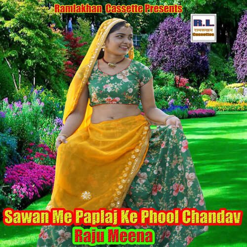 Sawan Me Paplaj Ke Phool Chandav