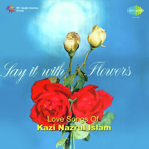 Sayitwith Flowers Love Songs Of Nazrul