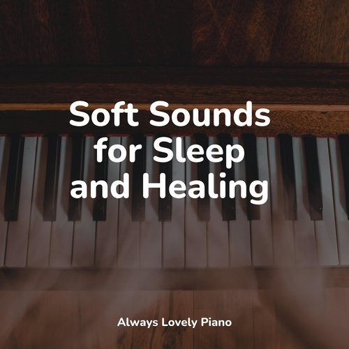 Soft Sounds for Sleep and Healing