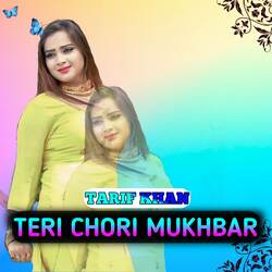 TERI CHORI MUKHBAR-NQ4DdhteVFk