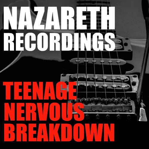 Teenage Nervous Breakdown Nazareth Recordings