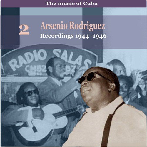 The Music of Cuba, Arsenio Rodríguez, Vol. 2 / Recordings 1944 - 1946