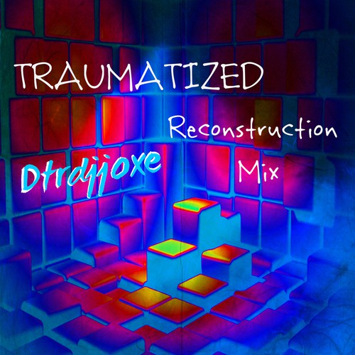 Traumatized (Reconstruction Mix)