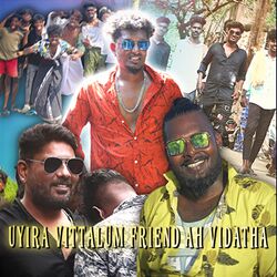 Uyira Vittalum Friend Ah Vidatha-JiIaYzNDGn4