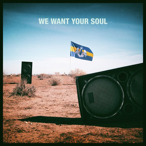 We Want Your Soul