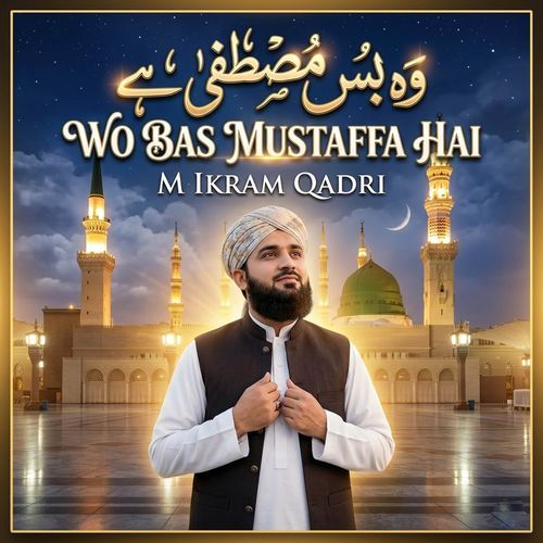 Wo Bas Mustaffa Hai