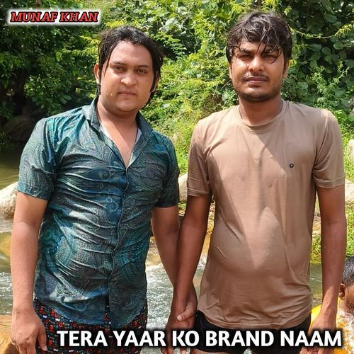 tera yaar ko brand naam