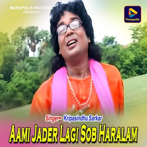 Aami Jader Lagi Sob Haralam