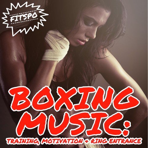 Boxing Music: Training, Motivation & Ring Entrance