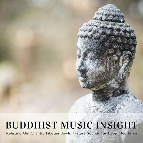 Buddhist Music Insight: Relaxing Om Chants, Tibetan Bowls, Nature Sounds for Deep Meditation