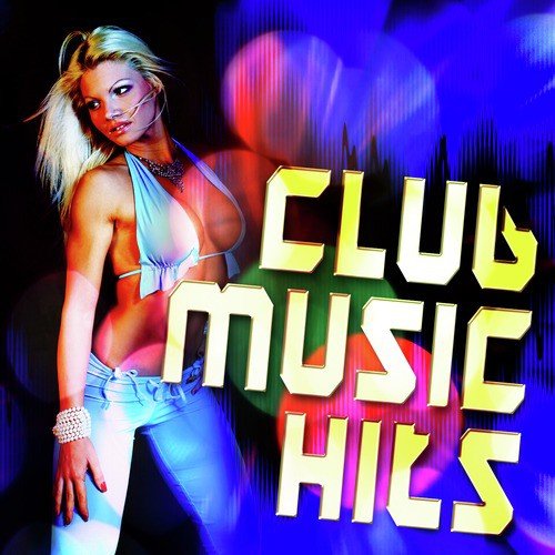 Club Music Hits (Hot & Urban Fresh Beats Energy Dance Fixx)