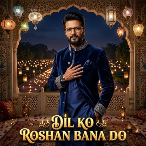 Dil Ko Roshan Bana Do