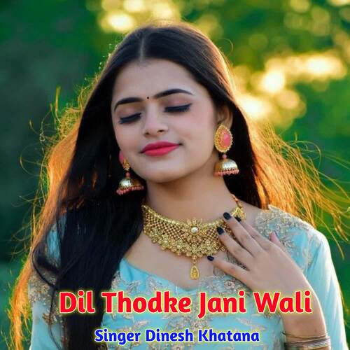 Dil Thodke Jani Wali